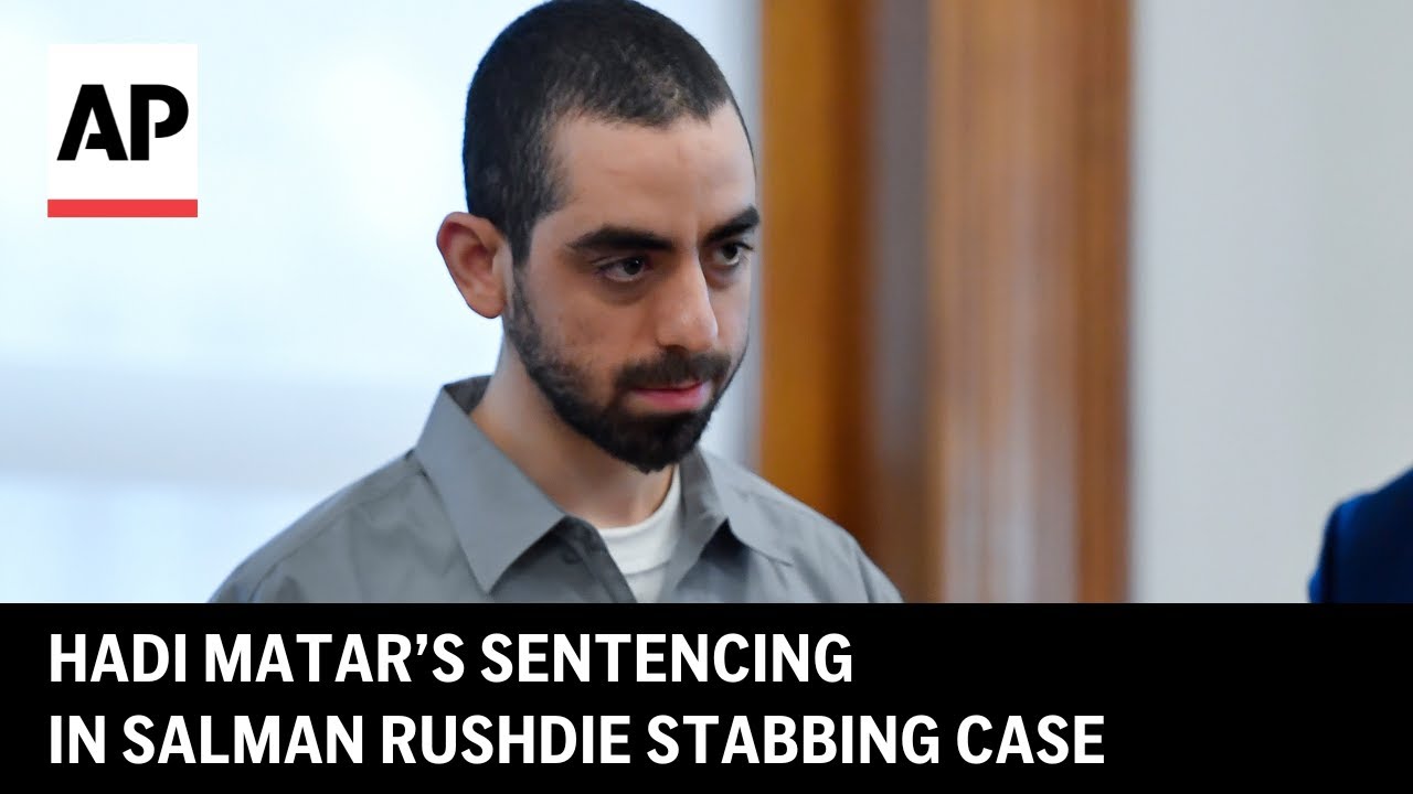 Hadi Matar’s sentencing in Salman Rushdie stabbing case