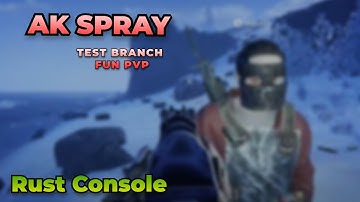 Rust Console Edition - Public Test Branch ak fun