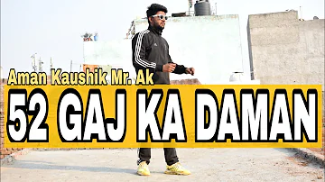 52 GAJ KA DAMAN | Dance Cover By AMAN KAUSHIK MR. AK | Pranjal Dahiya / Aman jaji / Renuka Panwar
