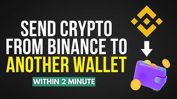 How To Send Crypto From Binance To Another Wallet [Easy Method]