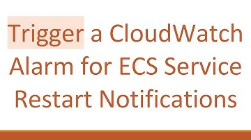 Trigger a CloudWatch Alarm for ECS Service Restart Notifications