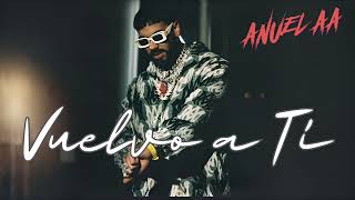 Anuel AA - Vuelvo a TÍ  (Audio Oficial)