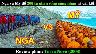 NGA VÀ MỸ thả 200 TÙ NHÂN tự SINH TỒN trên ĐẢO HOANG và Cái kết | REVIEW PHIM TERRA NOVA 2008