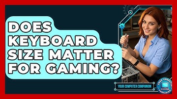 Does Keyboard Size Matter For Gaming? - Your Computer Companion