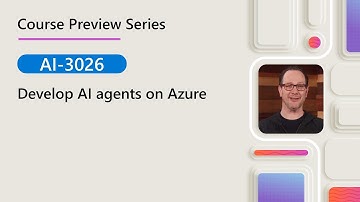 Course Preview | AI-3026 | Develop AI agents on Azure