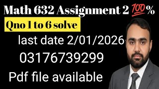 |Math 632 Assignment 2 💯 % | full solution| last date 2/1/2026 | Pdf file available 