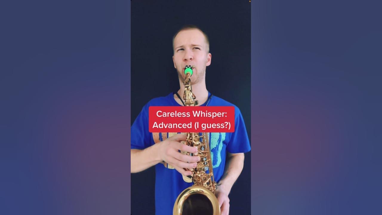 Careless Whisper beginner vs pro