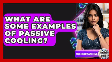 What Are Some Examples Of Passive Cooling? - The Hardware Hub