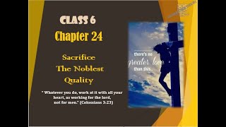 Sunday School Class 6 Chapter 24 Sacrifice the Noblest Quality
