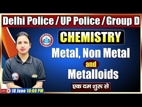 Metal, Non Metal & Metalloids In Chemistry | Chemistry For Delhi Police/HCM/AWO/TPO/Group D