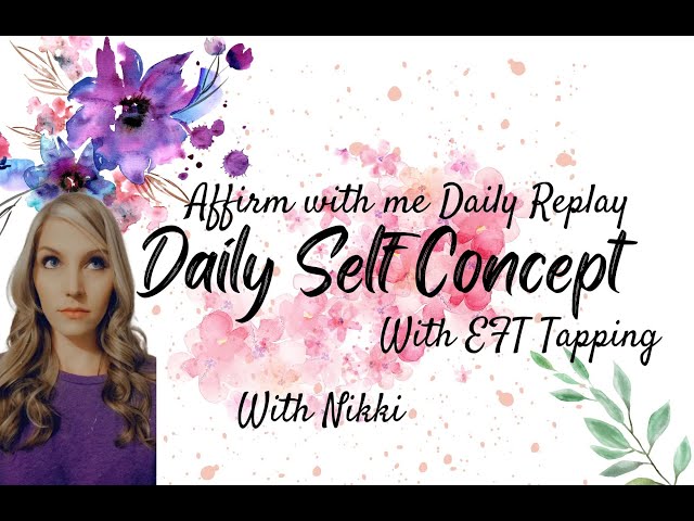 Affirm With Me Self Concept Daily Replay Video - Plus EFT tapping class=