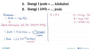 1. Energy 1 joule = .... kilocalorie 
2. Energy 1 kWh = .... joule.