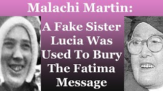 Malachi Martin: A Fake Sister Lucia Was Used To Bury The Fatima Message