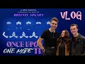 Once Upon A One More Time (VLOG)