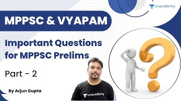 Important Questions for MPPSC Prelims  | Part 2 | Arjun Gupta | Unacademy- MPPSC & VYAPAM