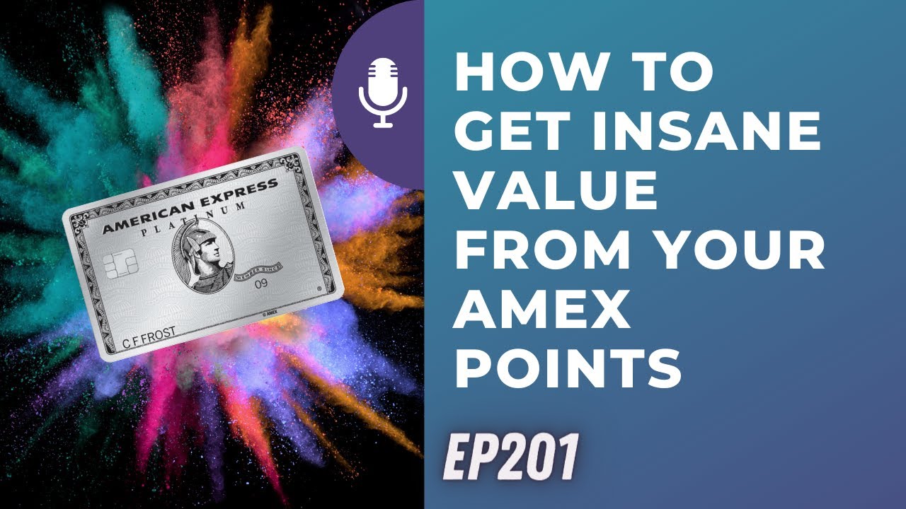 how-to-get-insane-value-from-your-amex-points-ep-201-5-6-23-youtube