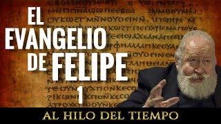 Al Hilo del Tiempo: El Evangelio de Felipe · 1