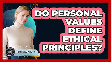 Do Personal Values Define Ethical Principles?
