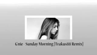 Video thumbnail of "G'nie - Sunday Morning [Trakus88 Remix]"