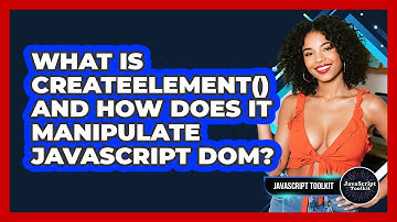 What Is createElement() And How Does It Manipulate JavaScript DOM? - JavaScript Toolkit