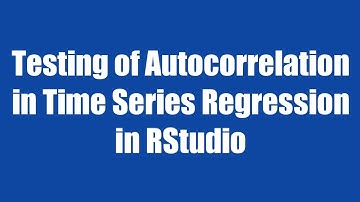 11.4: Time Series Regression Assumption:  Autocorrelation