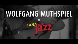 WOLFGANG MUTHSPIEL @ LANA MEETS JAZZ 2015