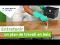 Comment entretenir un plan de travail en bois  leroy merlin