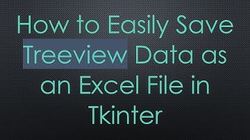 How to Easily Save Treeview Data as an Excel File in Tkinter