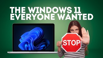 The Windows 11 Everyone Wanted