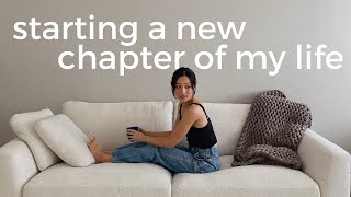 starting a new chapter of my life | VLOG