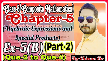 Class-8(Composite Mathematics) Chapter-5(Algebraic Expressions&Special Products)Ex-5(B)By-Shivam Sir