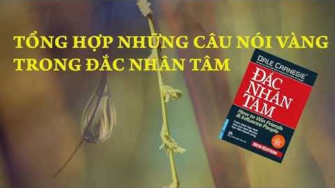 Tổng hợp những câu nói vàng trong Đắc Nhân Tâm