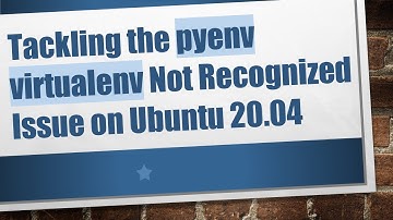 Tackling the pyenv virtualenv Not Recognized Issue on Ubuntu 20.04