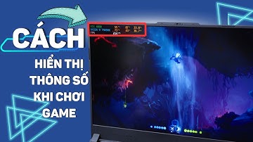 Cách sử dụng MSI AFTERBURNER: Hiển thị thông số CPU, GPU và FPS khi chơi game