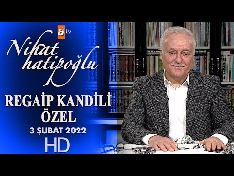 Nihat Hatipoğlu İle Regaip Kandili Özel - 3 Şubat 2022