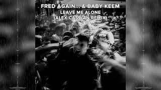 : Fred Again & Baby Keem - Leave Me Alone (Alex Caspian Remix)