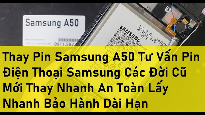 Thay pin điện thoại samsung a50 giá bao nhiêu năm 2024