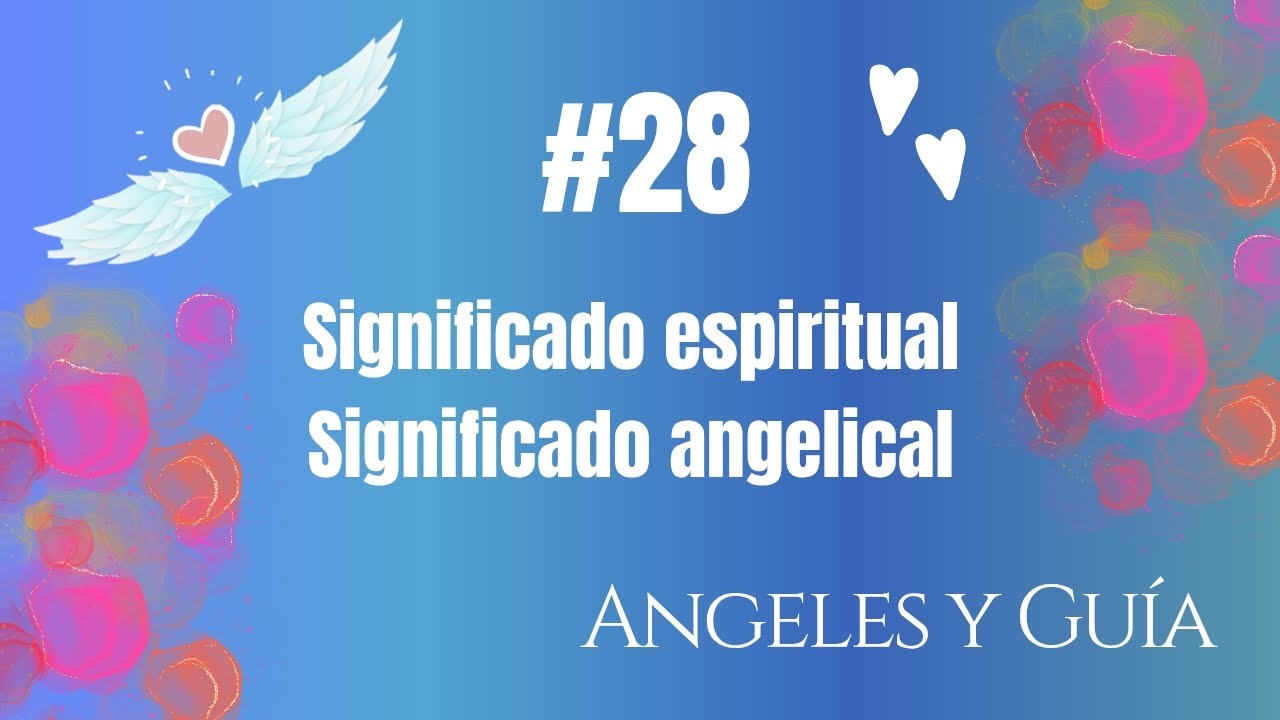 🌿Angel número 28:  significado espiritual y angelical para tí ✨