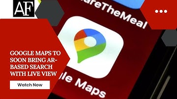 Google Maps to soon bring AR-based search with Live View
