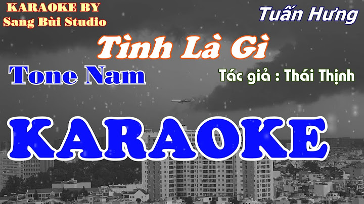 Tình là gì karaoke tuấn hưng năm 2024