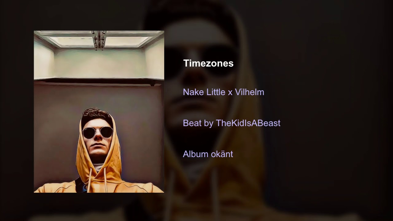 Watch Timezones - Nake Little x Vilhelm (Prod. TheKidIsABeast) on YouTube Watch Timezones - Nake Little x Vilhelm (Prod. TheKidIsABeast) on YouTube