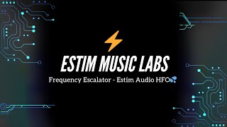 Frequency Escalator - Estim Audio HFO