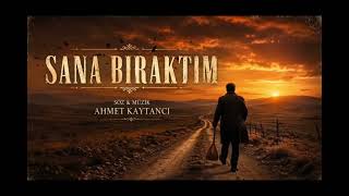 Sana Biraktim Bozlak Türkü Söz & Müzik: Ahmet Kaytancı