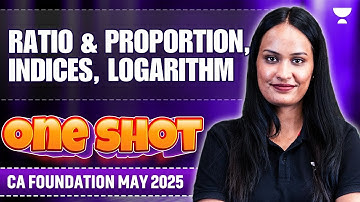 Ratio & Proportion, Indices, Logarithm One Shot | CA Foundation May
