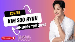 Kim Soo Hyun Covers Somebody You Loved lewis Capaldi