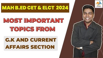 MAH B.EDCET & ELCT 2024 I MOST IMPORTANT TOPICS FROM GENERAL KNOWLEDGE AND CURRENT AFFAIRS SECTION.