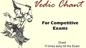 Vedic Chant for success in Competitive Exams- IAS, JEE, AIEEE, NET etc