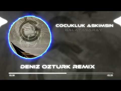 Cocukluk Askımsın Galatasaray ( Deniz Öztürk Remix )