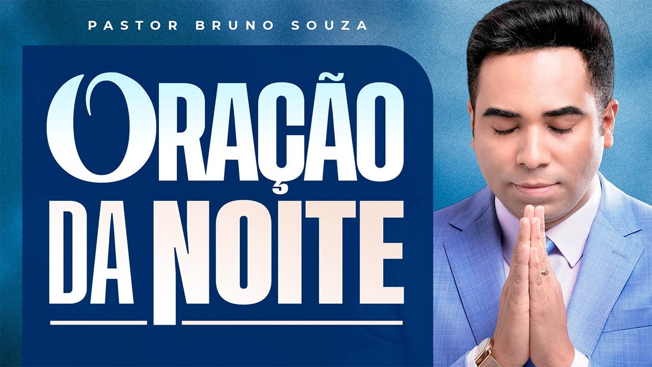 ORAÇÃO DA NOITE 06 MARÇO 2026 | Pastor Bruno Souza