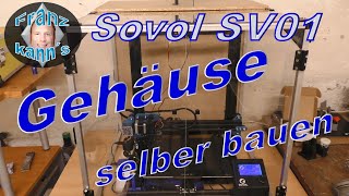 Gehäuse für 3D Drucker selber bauen - Sovol SV01 - Enclosure